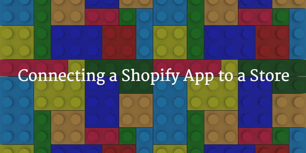 Connecting a Shopify App to a Store