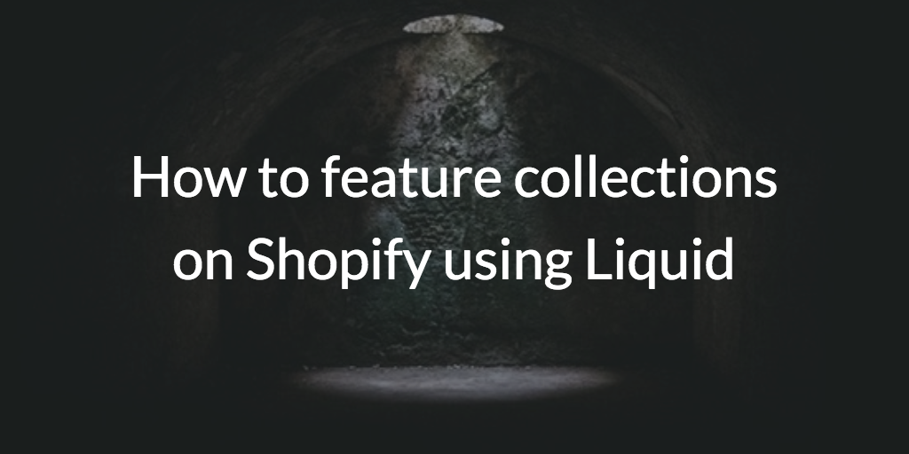 How to feature collections on Shopify using Liquid