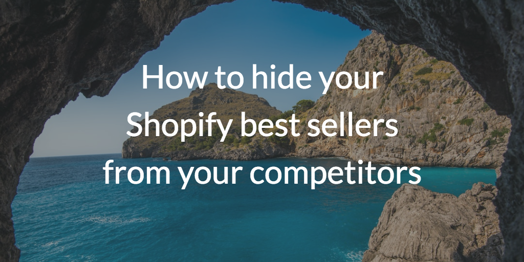 How to hide your Shopify best sellers from your competitors