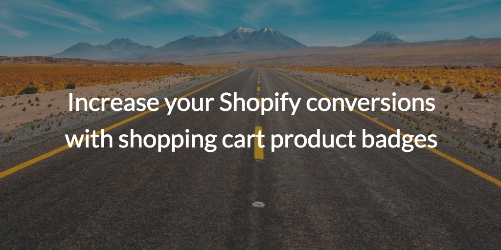 Increase your Shopify conversions with shopping cart product badges