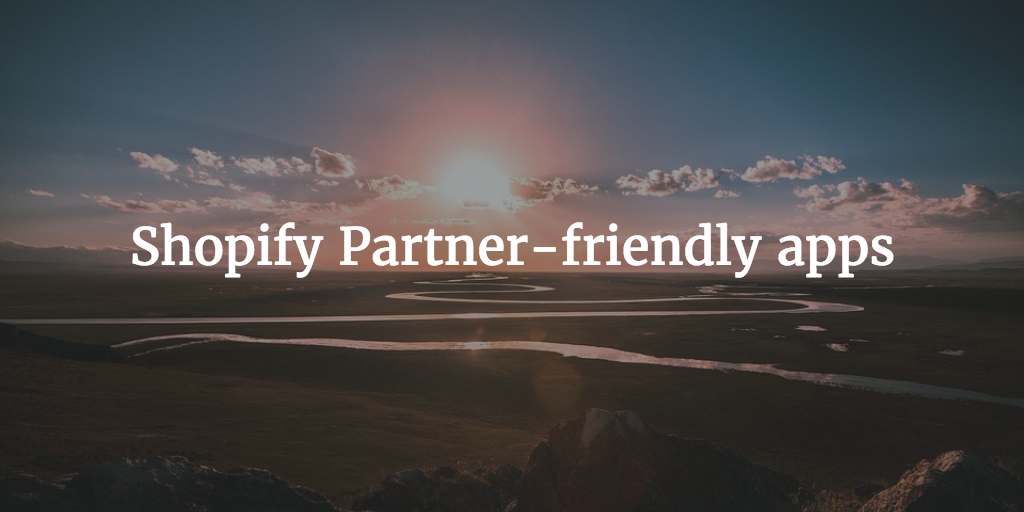 Shopify Partner-friendly Apps