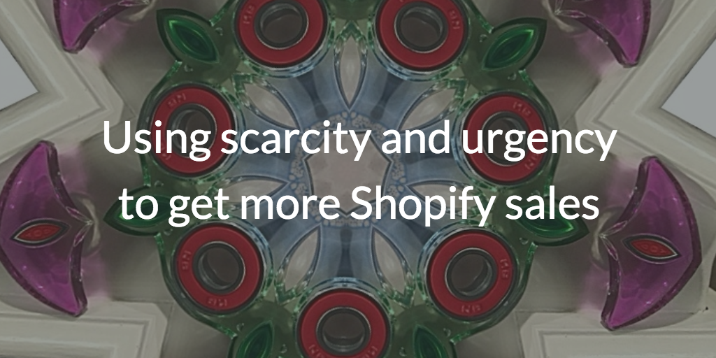 Using scarcity and urgency to get more Shopify sales