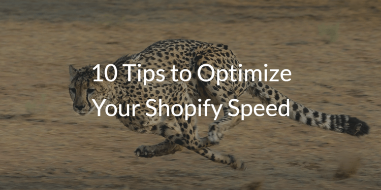 10 Tips to Optimize Your Shopify Store Speed