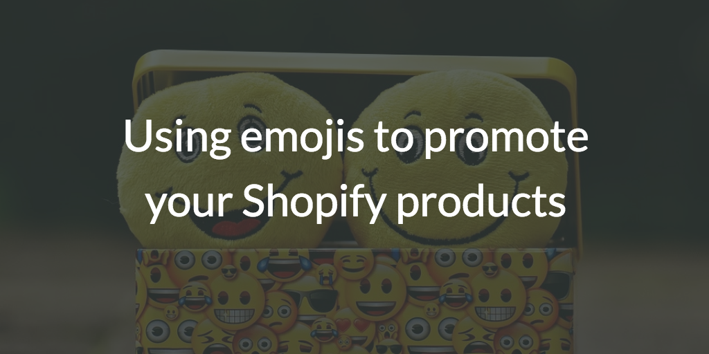 Using emojis to promote your Shopify products