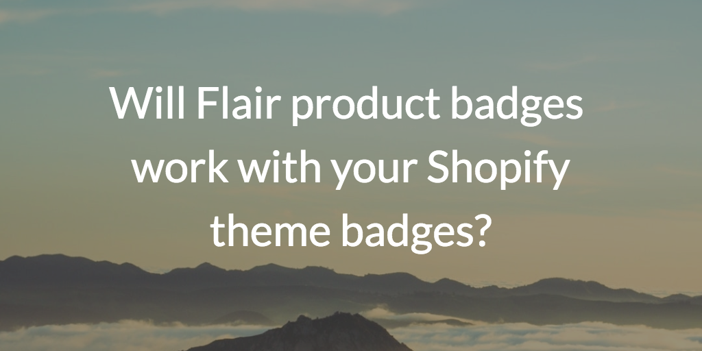 Will Flair product badges work with your Shopify theme badges?